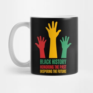 Black History Honoring The Past Inspiring The Future Mug